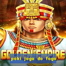 poki jogo do fogo e agua
