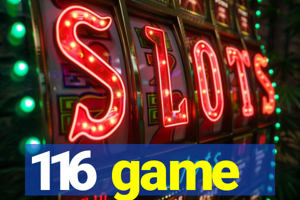 116 game
