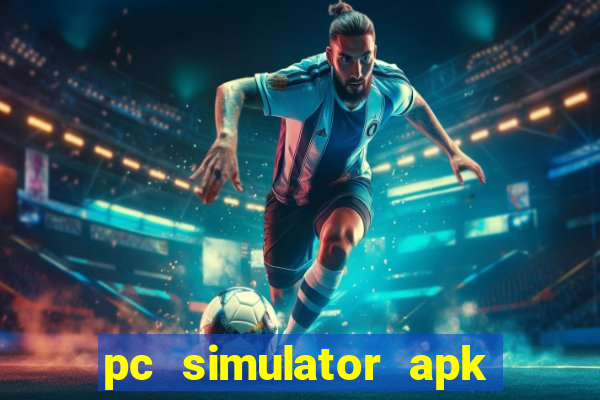 pc simulator apk dinheiro infinito
