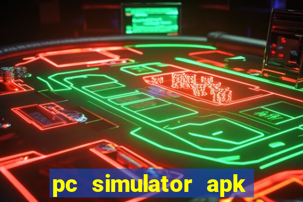 pc simulator apk dinheiro infinito