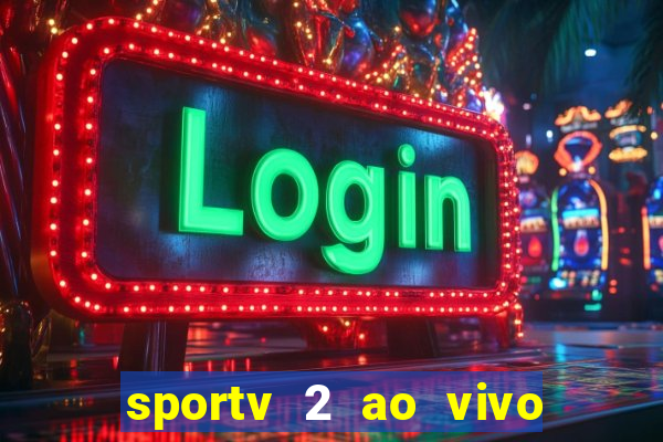 sportv 2 ao vivo futebol play hd