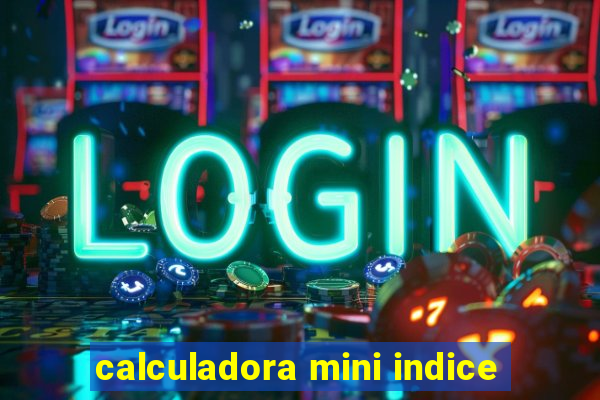 calculadora mini indice