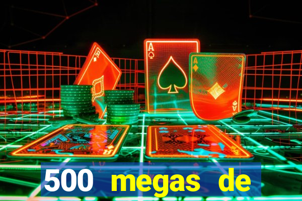 500 megas de internet equivale a quantos gigas