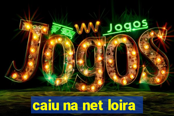 caiu na net loira