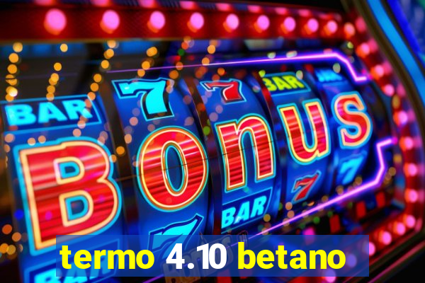 termo 4.10 betano