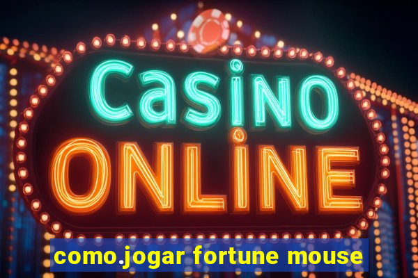 como.jogar fortune mouse