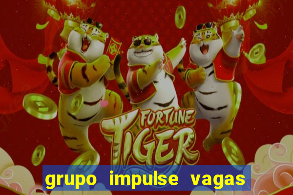 grupo impulse vagas home office