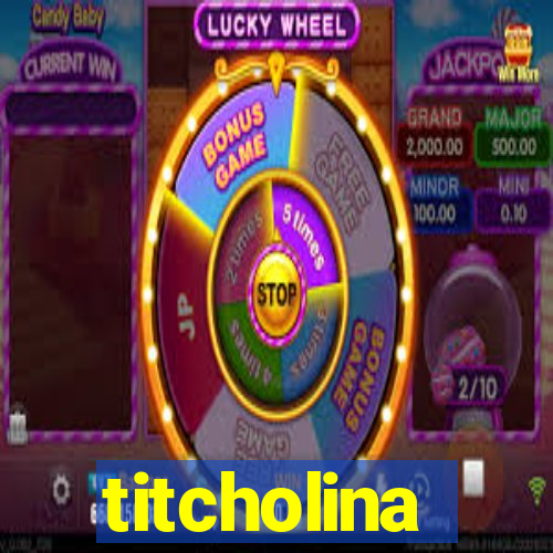 titcholina