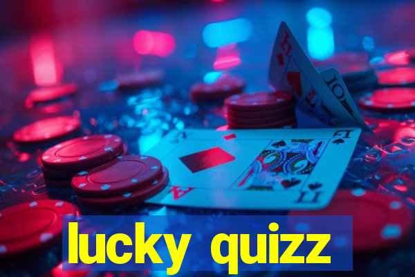 lucky quizz