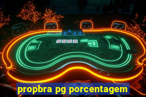 propbra pg porcentagem