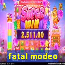 fatal modeo