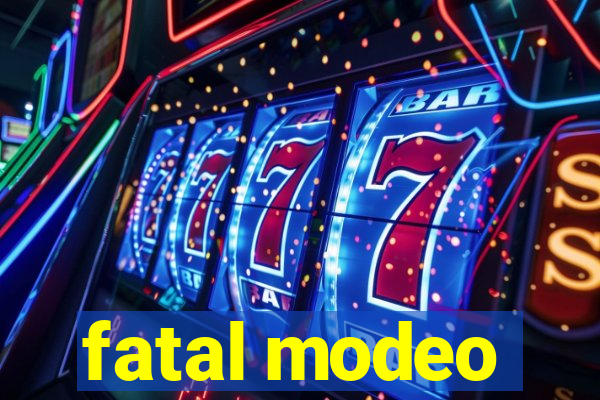 fatal modeo