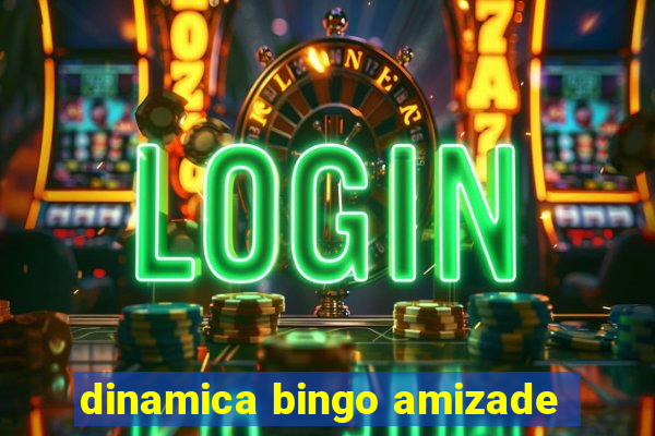 dinamica bingo amizade