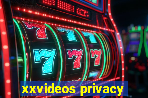 xxvideos privacy
