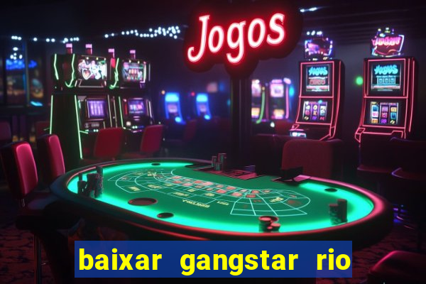 baixar gangstar rio cidade dos santos java