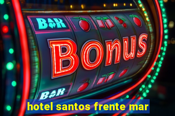 hotel santos frente mar