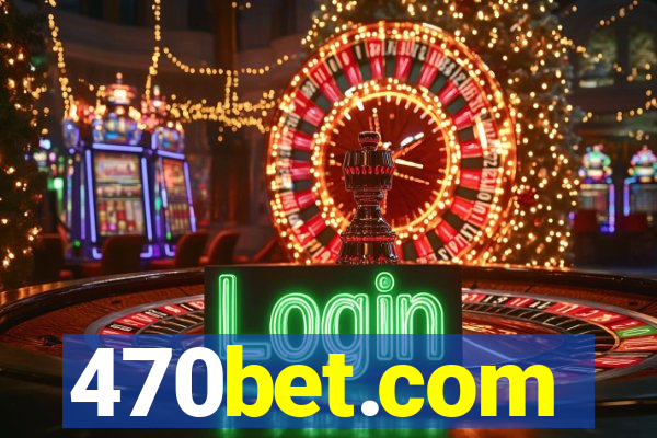 470bet.com