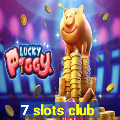 7 slots club