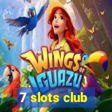7 slots club