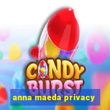 anna maeda privacy