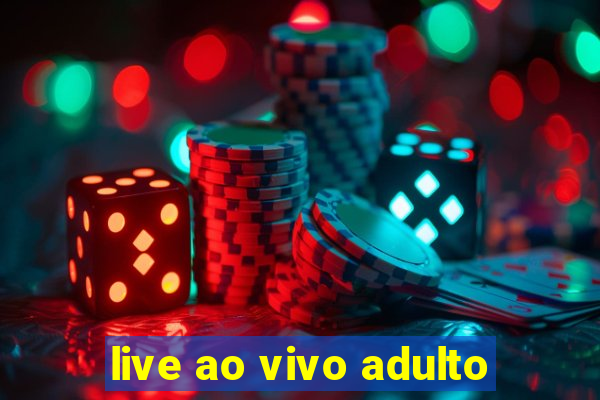 live ao vivo adulto
