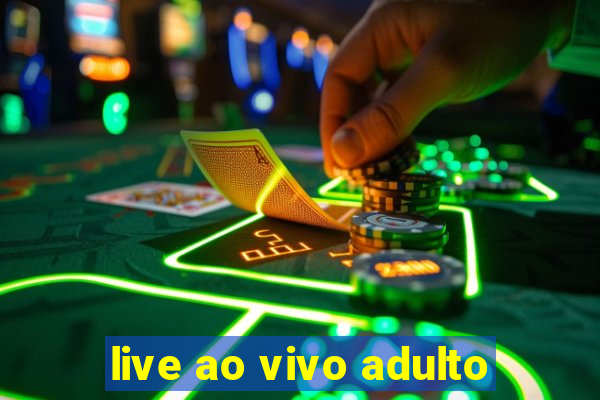 live ao vivo adulto