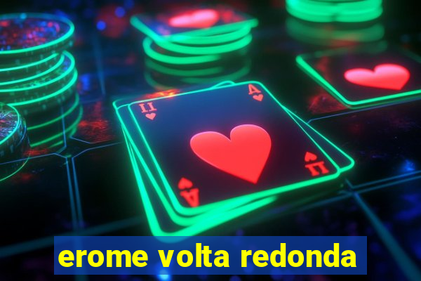 erome volta redonda