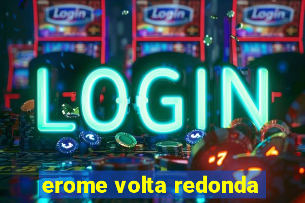 erome volta redonda