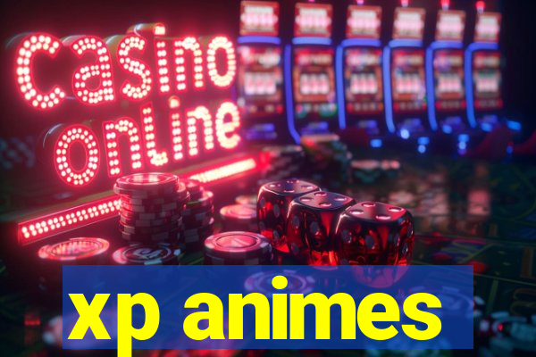 xp animes