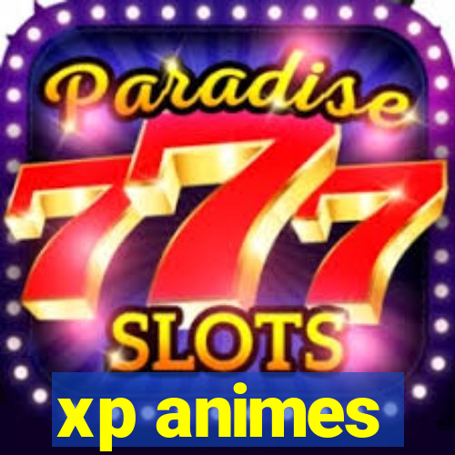 xp animes