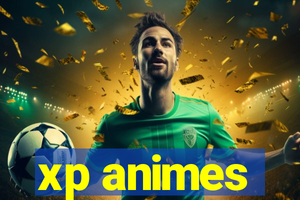 xp animes