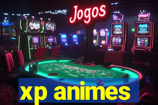 xp animes