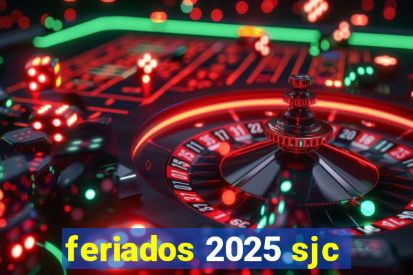 feriados 2025 sjc