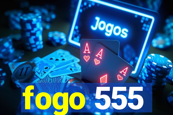 fogo 555