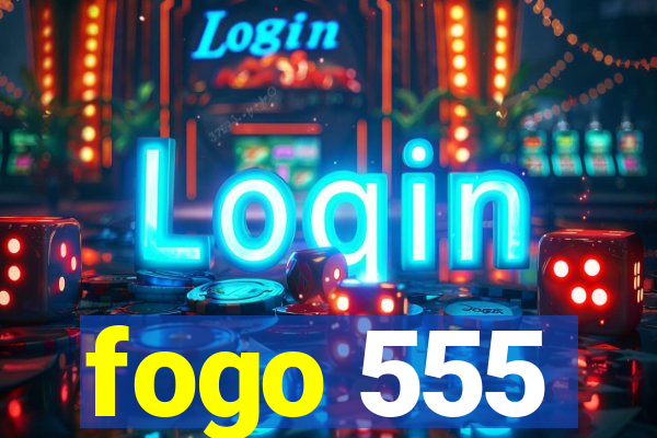 fogo 555
