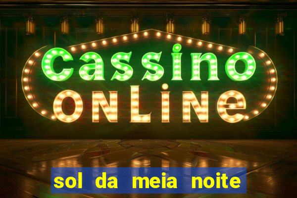 sol da meia noite ela morre