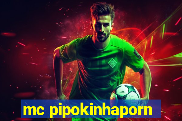 mc pipokinhaporn