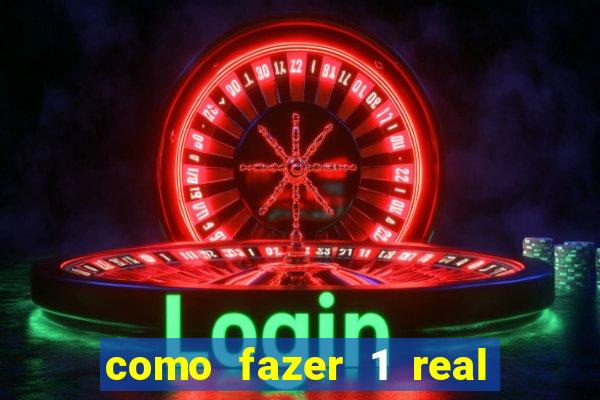 como fazer 1 real virar 100