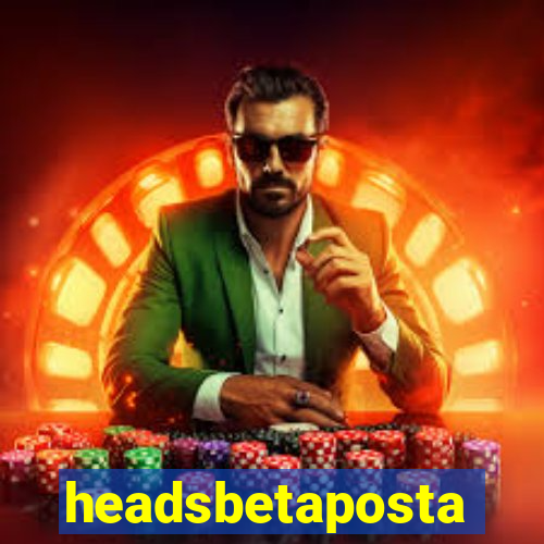 headsbetaposta