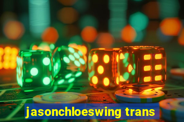jasonchloeswing trans