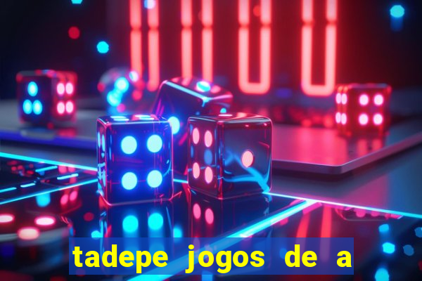 tadepe jogos de a  o