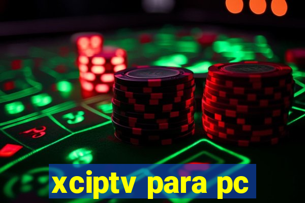 xciptv para pc