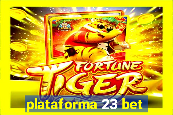 plataforma 23 bet