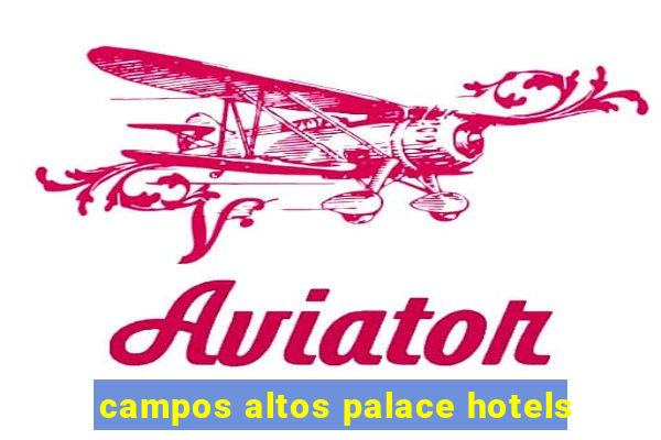 campos altos palace hotels