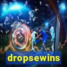 dropsewins