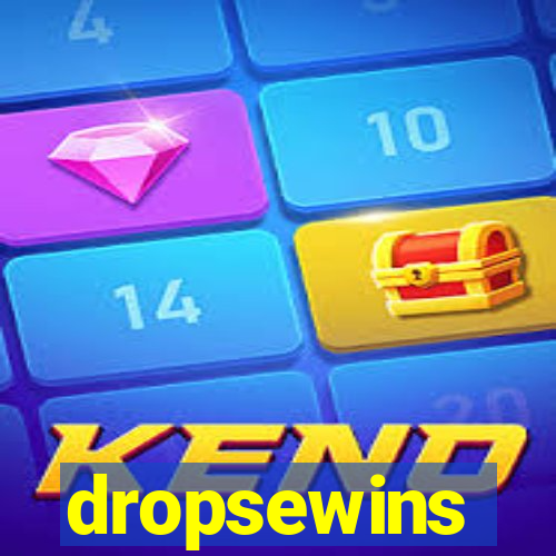 dropsewins