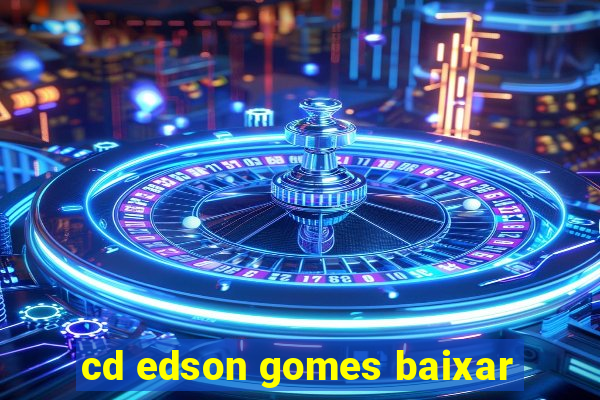 cd edson gomes baixar