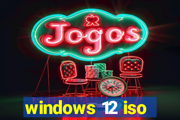 windows 12 iso