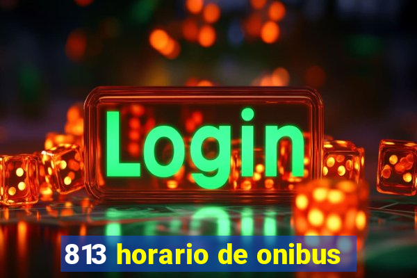 813 horario de onibus
