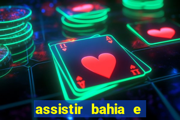 assistir bahia e flamengo multicanais